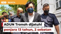 Rogol pembantu rumah: ADUN Tronoh dijatuhi hukuman penjara 13 tahun, 2 sebatan
