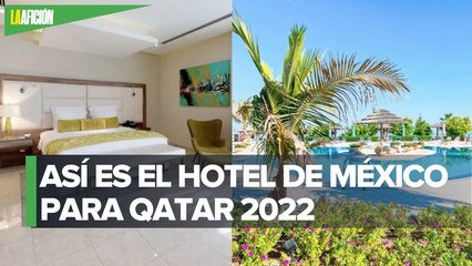 Selección mexicana: Así es el hotel donde se concentrará en el Mundial de Qatar 2022