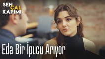 Eda bir ipucu arıyor - Sen Çal Kapımı