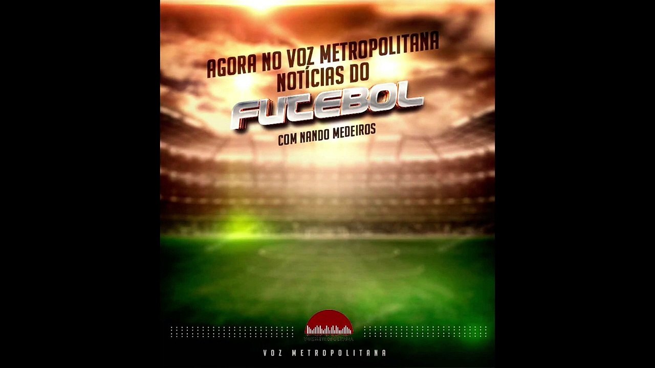 NOTÍCIAS ESPORTIVAS NO VOZ METROPOLITANA DE HOJE