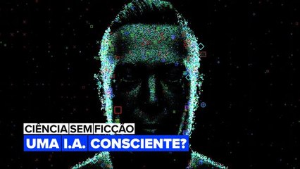 Uma inteligência artificial consciente?