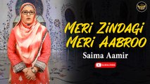 Meri Zindagi Meri Aabroo | Naat | Saima Aamir | HD Video