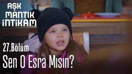 Sen o Esra mısın - Aşk Mantık İntikam 27. Bölüm