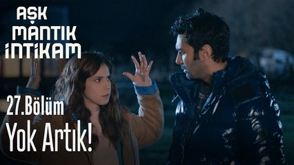 Yok artık - Aşk Mantık İntikam 27. Bölüm