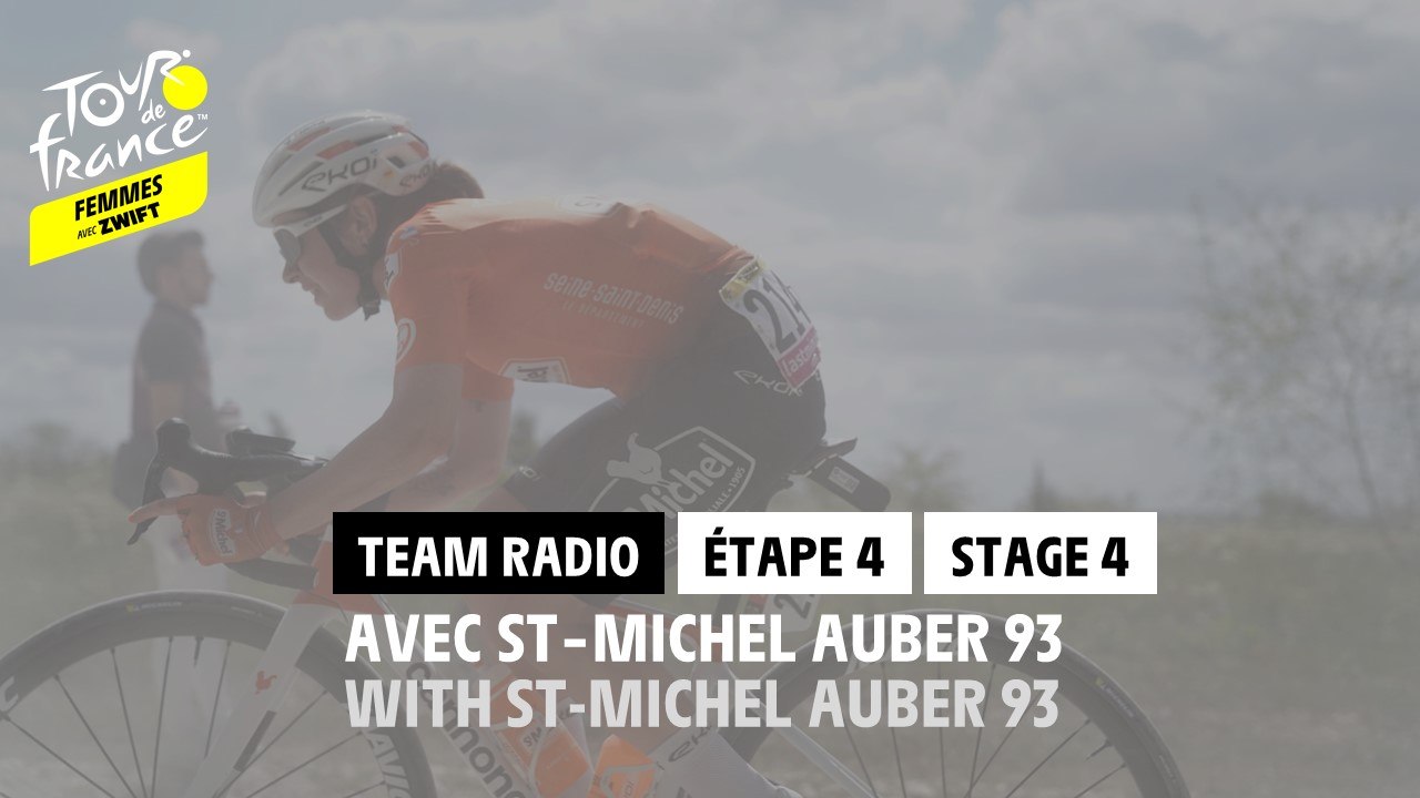 Team Radio - Avec St-Michel Auber 93 / Team Radio - With St-Michel Auber 93 - Étape 4 / Stage 4 - #TDFF2022