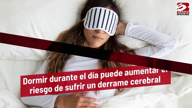 Dormir durante el día puede aumentar el riesgo de sufrir un derrame cerebral