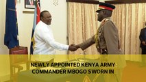 Newly appointed Kenya Army Commander Mbogo sworn in
