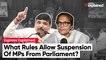 Explained: Under What Rules Can MPs Be Suspended From Parliament?