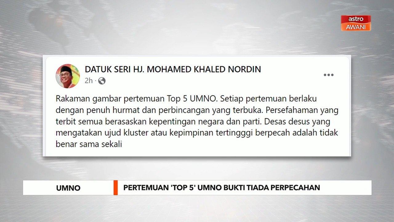 UMNO | Pertemuan 'Top 5' UMNO bukti tiada perpecahan