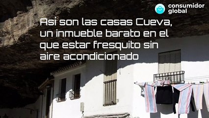Las casas cueva, un inmueble barato en el que estar fresquito sin aire acondicionado