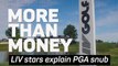 More Than Money: LIV stars explain PGA snub
