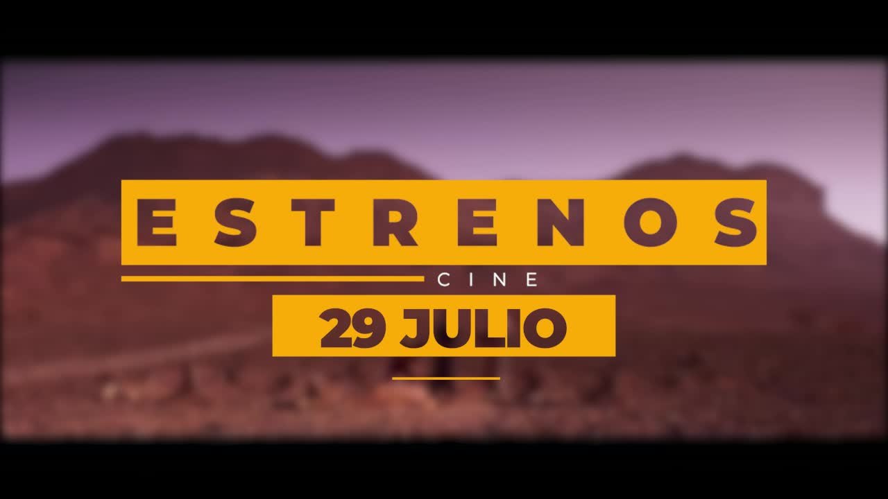 Estrenos de cine del 29 de julio