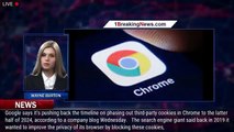 Google Pushes Back Third-Party Cookie Blocking in Chrome to 2024 - 1BREAKINGNEWS.COM