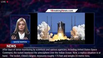 Uncontrolled debris from Chinese space rocket could crash back to Earth as soon as Saturday - 1BREAK