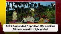Delhi: Suspended Opposition MPs continue 50-hour long day-night protest