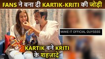 'Please Marry Kriti' Fans Request Kartik Aaryan To Date Her, After Actor Calls Himself Her Shehzada