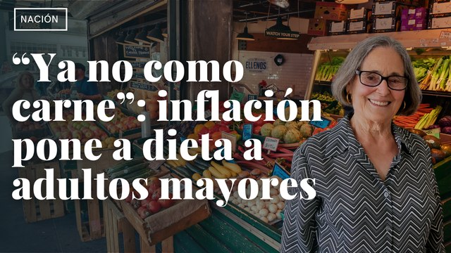 “Ya no como carne”: inflación pone a dieta a adultos mayores