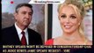 Britney Spears Won't Be Deposed in Conservatorship Case as Judge Denies Jamie Spears' Request - 1bre
