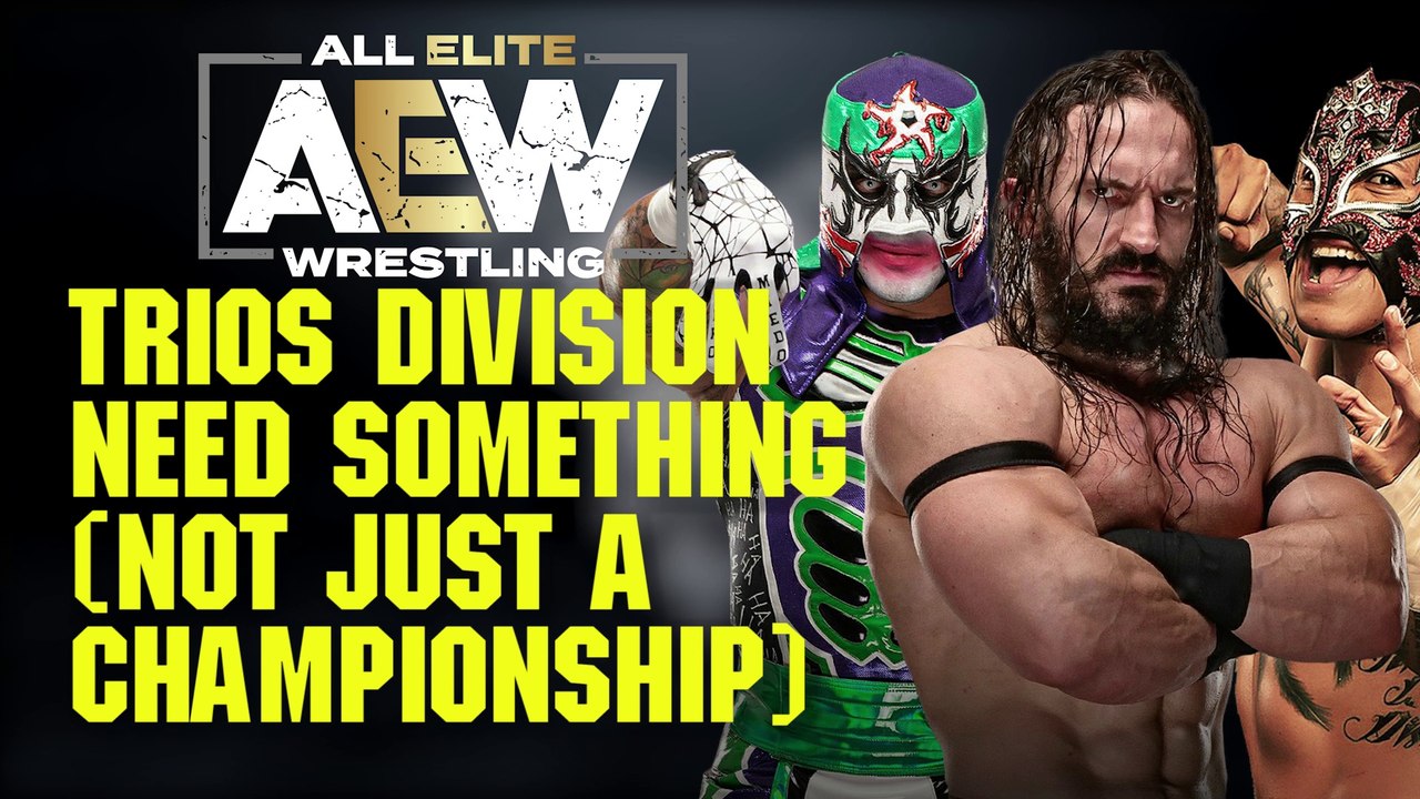 How to FIX AEW's TRIOS DIVISION before CHAMPIONS are CROWNED