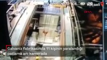 Galvaniz fabrikasında 11 kişinin yaralandığı patlama anı kamerada