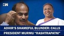 Controversy Over Adhir Ranjan Chowdhury's Rashtrapatni Statement On Draupadi Murmu, BJP Aggressive
