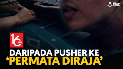 Daripada pusher ke ‘permata diraja’