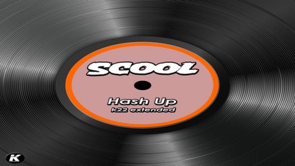 SCOOL - HASH UP - k22 extended