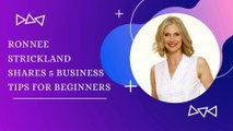 Ronnee Strickland Shares 5 Business Tips for Beginners