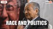 Dr Mahathir: Race and politics cannot be separated in Malaysia