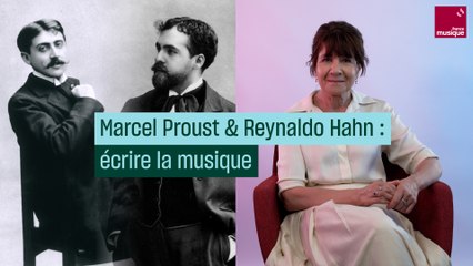 Marcel Proust et Reynaldo Hahn : écrire la musique