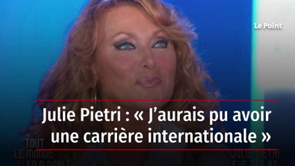 Julie Pietri : « J’aurais pu avoir une carrière internationale »