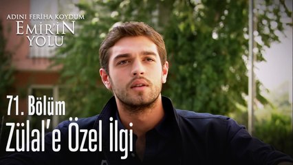 Zülal'e özel ilgi - Adını Feriha Koydum Emir'in Yolu 71. Bölüm