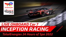 LIVE - SPA | Onboard with Inception Racing Car #7  | TotalEnergies 24 Hour Spa 2022