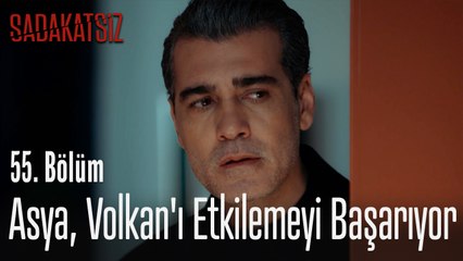 Asya, Volkan'ı etkilemeyi başarıyor - Sadakatsiz 55. Bölüm