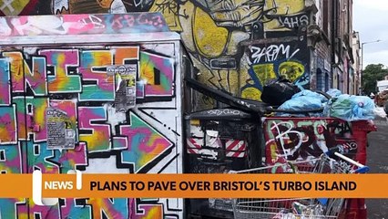 Bristol headlines 27 July: Plans to pave over Bristol's Turbo Island