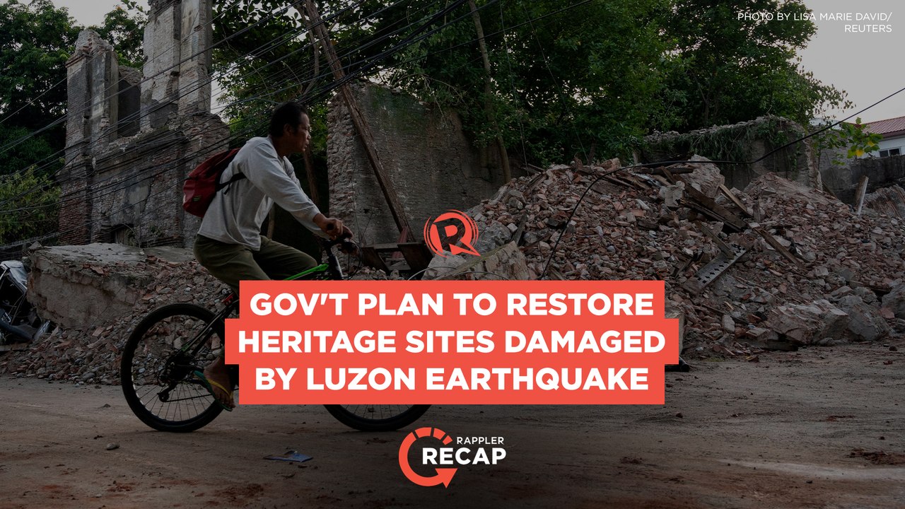 Rappler Recap: Gov't plans to restore heritage sites damaged by Luzon earthquake