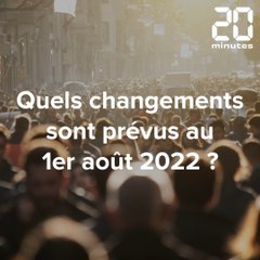 Tout ce qui change au 1er août 2022