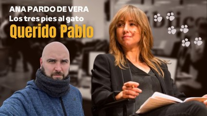 Los tres pies al gato | 'Querido Pablo', por Ana Pardo de Vera