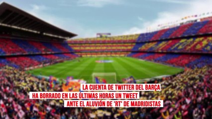 El madridismo ‘obliga’ al Barça a borrar esto de su cuenta de Twitter
