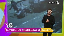 Conductor atropella a delincuentes; le robaron 100 mil pesos