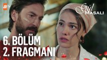 Gül Masalı 6. Bölüm 2. Fragmanı | ''Gonca ben seni çok... 