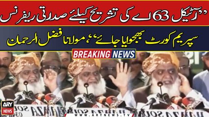 "Presidential reference be sent to SC for Article 63 A interpretation," Maulana Fazal ur Rehman