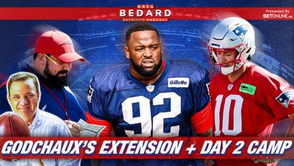 Godchaux's extension and Day 2 impressions | Greg Bedard Patriots Podcast
