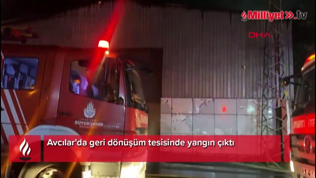Avcılar'da geri dönüşüm tesisinde yangın