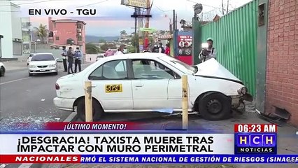 ¡Fatal! Taxista muere tras impactar con muro en col. La Esperanza