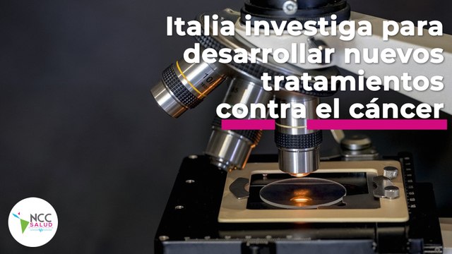 Italia investiga para desarrollar nuevos tratamientos contra el cáncer | 104 | 1 al 7 de agosto 2022