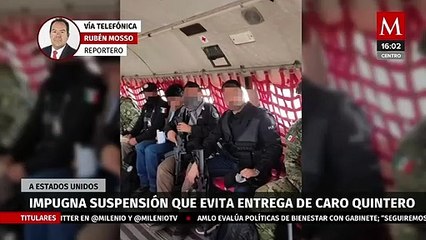 FGR impugna suspensión que evita entrega de Caro Quintero a EU