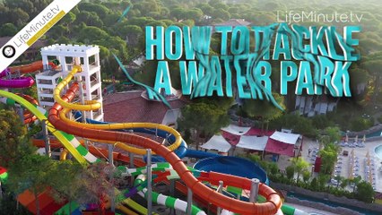 How to Tackle a Water Park