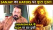 Shamshera Poor Show: Sanjay Dutt's ANGRY Reaction | Releases Statement