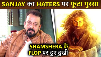 Shamshera Poor Show: Sanjay Dutt's ANGRY Reaction | Releases Statement